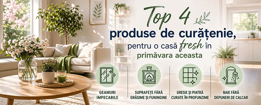 Top 4 produse de curățenie, pentru o casă fresh în primăvara aceasta